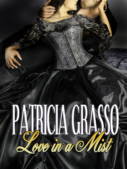 Title details for Love in a Mist by Patricia Grasso - Available